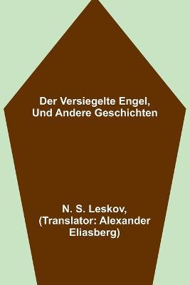 Der versiegelte Engel, und andere Geschichten - N S Leskov - cover