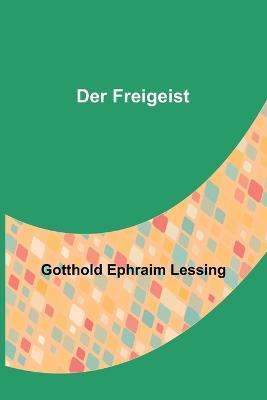 Der Freigeist - Gotthold Ephraim Lessing - cover
