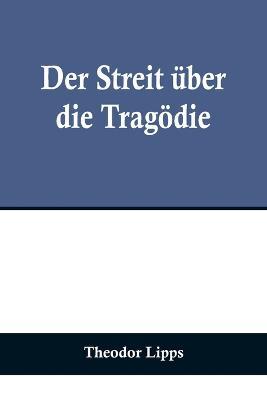 Der Streit über die Tragödie - Theodor Lipps - cover