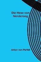 Die Hexe von Norderoog - Anton Von Perfall - cover