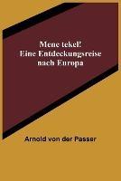 Mene tekel! Eine Entdeckungsreise nach Europa - Arnold Von Der Passer - cover