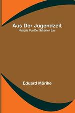 Aus der Jugendzeit; Historie von der schoenen Lau