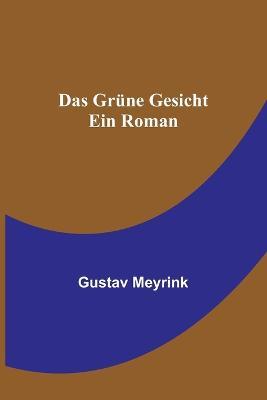 Das grune Gesicht: Ein Roman - Gustav Meyrink - cover