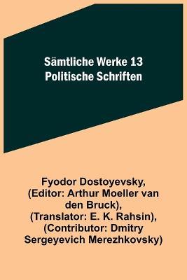 Samtliche Werke 13: Politische Schriften - Fyodor Dostoyevsky - cover
