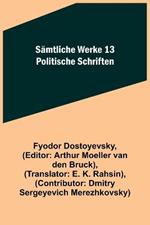 Samtliche Werke 13: Politische Schriften