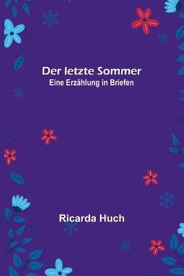 Der letzte Sommer: Eine Erzählung in Briefen - Ricarda Huch - cover