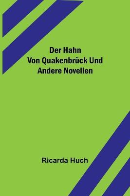 Der Hahn von Quakenbruck und andere Novellen - Ricarda Huch - cover