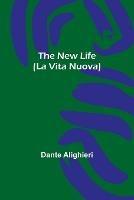 The New Life (La Vita Nuova) - Dante Alighieri - cover
