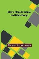 Man's Place in Nature, and Other Essays - Thomas Henry Huxley - cover