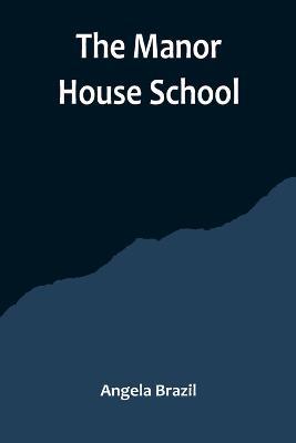 The Manor House School - Angela Brazil - cover