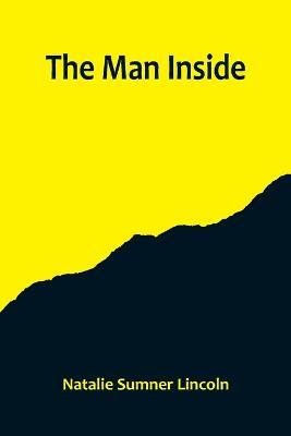 The Man Inside - Natalie Sumner Lincoln - cover