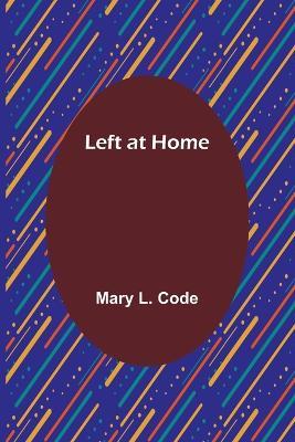 Left at Home - Mary L Code - cover