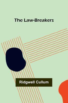 The Law-Breakers - Ridgwell Cullum - cover