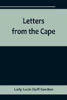 Letters from the Cape - Lady Lucie Duff Gordon - cover