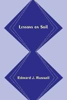 Lessons on Soil - Edward J Russell - cover