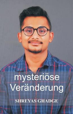 mysterioese Veranderung - Shreyas Ghadge - cover