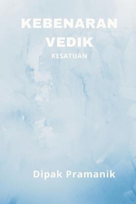Kebenaran Vedik - Kesatuan - Dipak Pramanik - cover