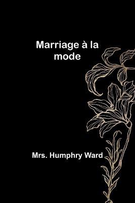 Marriage à la mode - Humphry Ward - cover