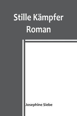Stille Kampfer: Roman - Josephine Siebe - cover