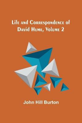 Life and Correspondence of David Hume, Volume 2 - John Hill Burton - cover