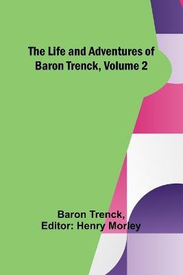 The Life and Adventures of Baron Trenck, Volume 2 - Baron Trenck - cover