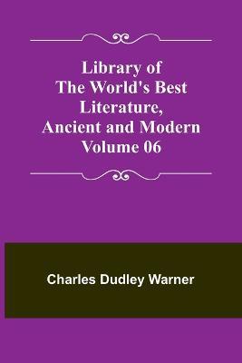 Library of the World's Best Literature, Ancient and Modern Volume 06 - Charles Dudley Warner - cover