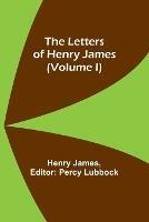 The Letters of Henry James (volume I) - Henry James - cover