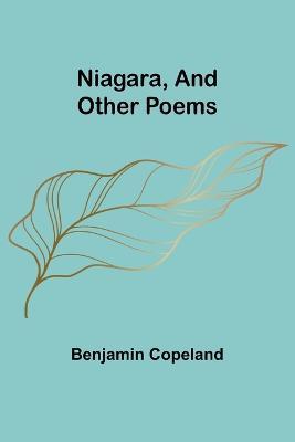 Niagara, and Other Poems - Benjamin Copeland - cover