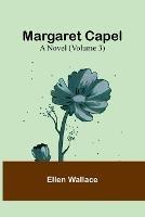 Margaret Capel: A Novel (Volume 3) - Ellen Wallace - cover
