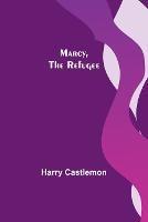 Marcy, the Refugee - Harry Castlemon - cover