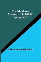 The Mapleson Memoirs, 1848-1888, (Volume II) - James Henry Mapleson - cover