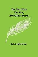 The man with the hoe, and other poems - Edwin Markham - cover