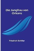 Die Jungfrau von Orleans - Friedrich Schiller - cover