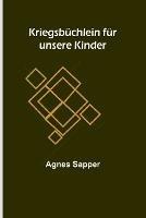 Kriegsbuchlein fur unsere Kinder - Agnes Sapper - cover