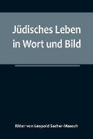 Judisches Leben in Wort und Bild - Ritter Von Leopold Sacher-Masoch - cover