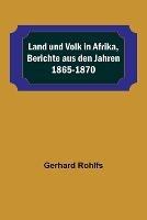 Land und Volk in Afrika, Berichte aus den Jahren 1865-1870 - Gerhard Rohlfs - cover
