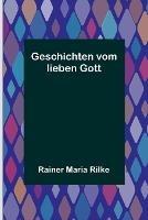 Geschichten vom lieben Gott - Rainer Maria Rilke - cover