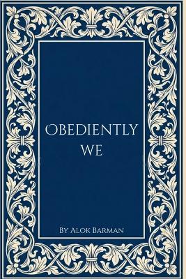 Obediently We - Alok Barman - cover