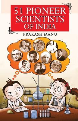 51 Pioneer Scientists of India - Prakash Manu - cover