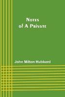 Notes of a Private - John Milton Hubbard - cover