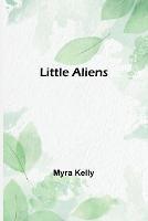 Little Aliens - Myra Kelly - cover