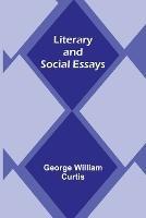 Literary and Social Essays - George William Curtis - cover