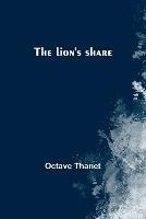 The lion's share - Octave Thanet - cover