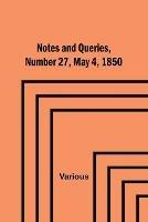 Notes and Queries, Number 27, May 4, 1850 - Various - cover