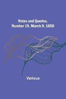 Notes and Queries, Number 19, March 9, 1850 - Various - cover