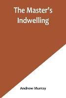 The Master's Indwelling - Andrew Murray - cover