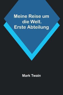 Meine Reise um die Welt. Erste Abteilung - Mark Twain - cover