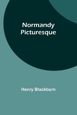 Normandy Picturesque - Henry Blackburn - cover