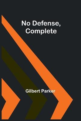 No Defense, Complete - Gilbert Parker - cover