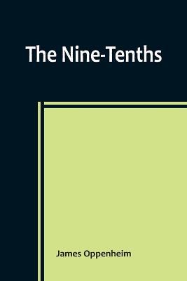 The Nine-Tenths - James Oppenheim - cover